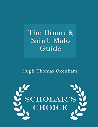9781298255747: The Dinan & Saint Malo Guide - Scholar's Choice Edition