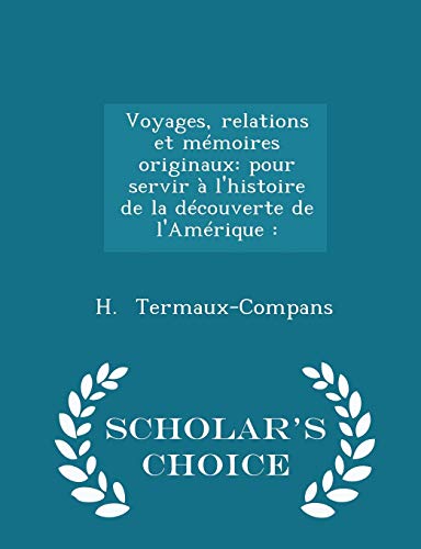 9781298279347: Voyages, Relations Et Mmoires Originaux: Pour Servir  l'Histoire de la Dcouverte de l'Amrique: - Scholar's Choice Edition