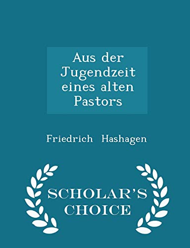 9781298282415: Aus der Jugendzeit eines alten Pastors - Scholar's Choice Edition