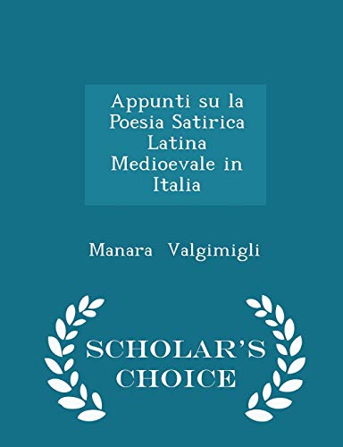 9781298284068: Appunti Su La Poesia Satirica Latina Medioevale in Italia - Scholar's Choice Edition