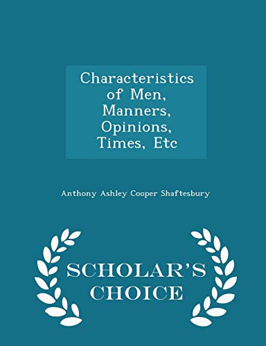 Stock image for Characteristics of Men, Manners, Opinions, Times, Etc - Scholar's Choice Edition for sale by WorldofBooks