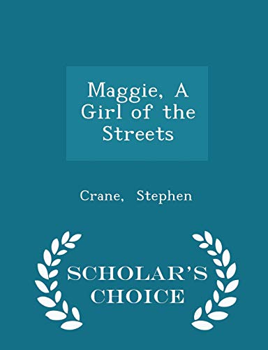 9781298303141: Maggie, A Girl of the Streets - Scholar's Choice Edition