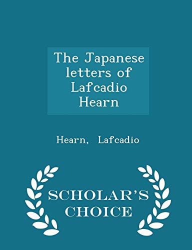 9781298312747: The Japanese letters of Lafcadio Hearn - Scholar's Choice Edition