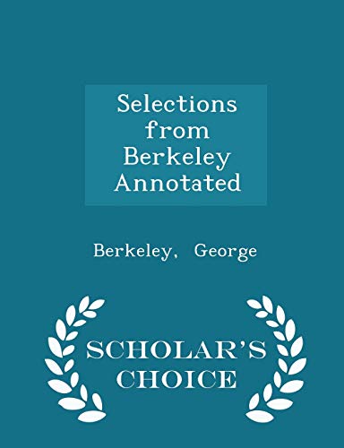 9781298314604: Selections from Berkeley Annotated - Scholar's Choice Edition