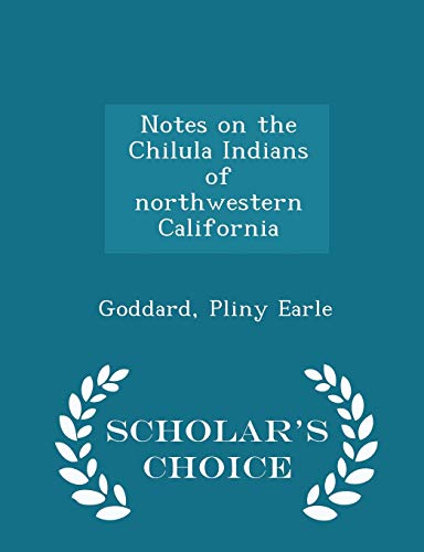 9781298325624: Notes on the Chilula Indians of northwestern California - Scholar's Choice Edition