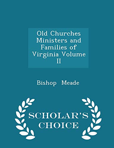 9781298325648: Old Churches Ministers and Families of Virginia Volume II - Scholar's Choice Edition