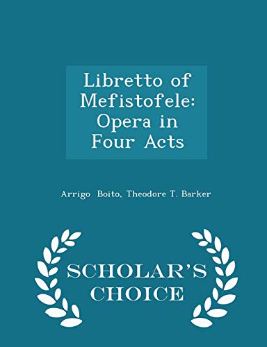 9781298327499: Libretto of Mefistofele: Opera in Four Acts - Scholar's Choice Edition