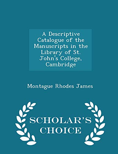9781298343574: A Descriptive Catalogue of the Manuscripts in the Library of St. John's College, Cambridge - Scholar's Choice Edition
