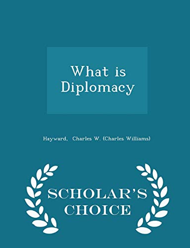 9781298352477: What Is Diplomacy - Scholar's Choice Edition