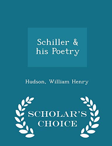 9781298355027: Schiller & his Poetry - Scholar's Choice Edition