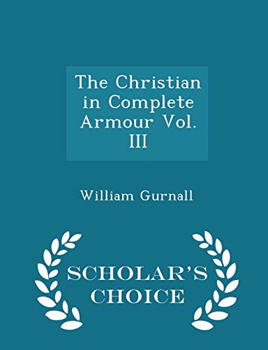 9781298374554: The Christian in Complete Armour Vol. III - Scholar's Choice Edition