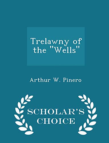 9781298383020: Trelawny of the "Wells" - Scholar's Choice Edition