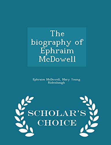 Imagen de archivo de The biography of Ephraim McDowell - Scholar's Choice Edition a la venta por Bookmonger.Ltd