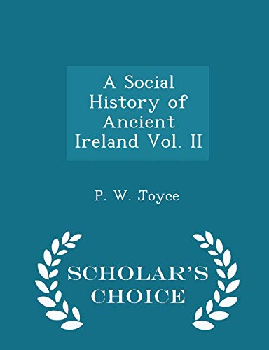 9781298390523: A Social History of Ancient Ireland Vol. II - Scholar's Choice Edition