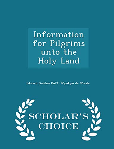 Stock image for Information for Pilgrims Unto the Holy Land - Scholar's Choice Edition for sale by THE SAINT BOOKSTORE