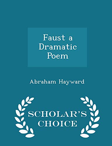 9781298431226: Faust a Dramatic Poem - Scholar's Choice Edition