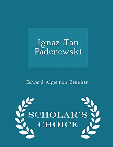 9781298444547: Ignaz Jan Paderewski - Scholar's Choice Edition