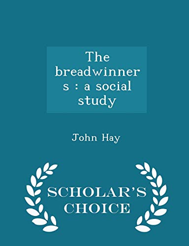 9781298455598: The breadwinners: a social study - Scholar's Choice Edition