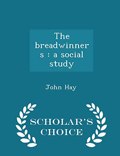 9781298455598: The Breadwinners: A Social Study - Scholar's Choice Edition