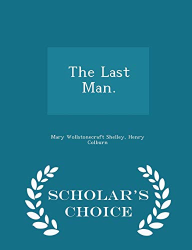 9781298464453: The Last Man. - Scholar's Choice Edition