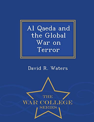 9781298473851: Al Qaeda and the Global War on Terror - War College Series