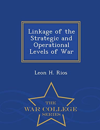 9781298474254: Linkage of the Strategic and Operational Levels of War - War College Series