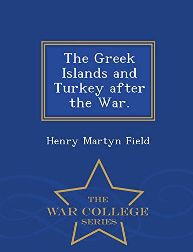 Imagen de archivo de The Greek Islands and Turkey after the War War College Series a la venta por PBShop.store US