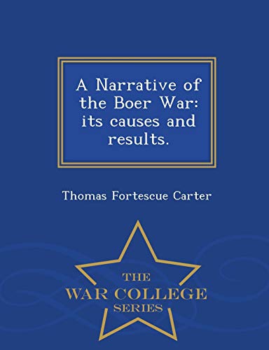 Stock image for A Narrative of the Boer War: its causes and results. - War College Series for sale by Lucky's Textbooks