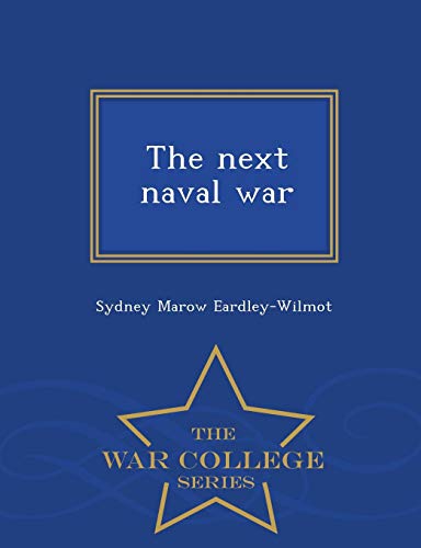 9781298478344: The next naval war - War College Series