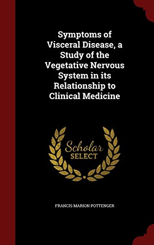 9781298491343: Symptoms of Visceral Disease, a Study of the Vegetative Nervous System in its Relationship to Clinical Medicine