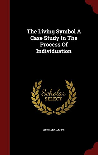 9781298492876: The Living Symbol A Case Study In The Process Of Individuation