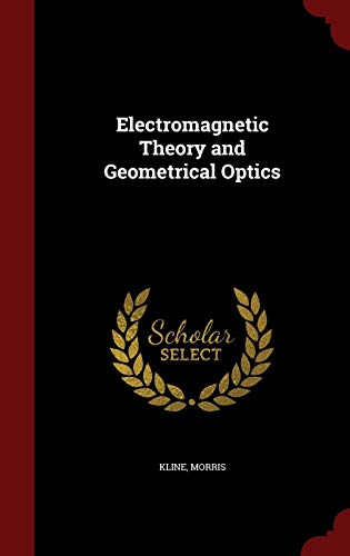 9781298498427: Electromagnetic Theory and Geometrical Optics