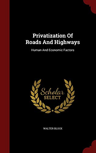 9781298498465: Privatization Of Roads And Highways: Human And Economic Factors