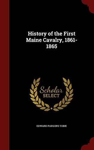 9781298499707: History of the First Maine Cavalry, 1861-1865
