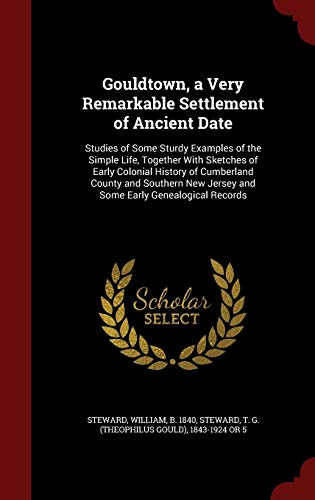 9781298501806: Gouldtown, a Very Remarkable Settlement of Ancient Date: Studies of Some Sturdy Examples of the Simple Life, Together With Sketches of Early Colonial ... Jersey and Some Early Genealogical Records