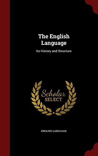 The English Language: Its History and Structure (Hardback) - English Language