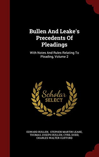 9781298510921: Bullen And Leake's Precedents Of Pleadings: With Notes And Rules Relating To Pleading, Volume 2