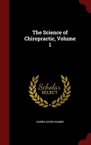 9781298518521: The Science of Chiropractic, Volume 1