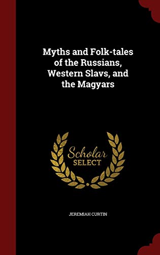 9781298520203: Myths and Folk-tales of the Russians, Western Slavs, and the Magyars