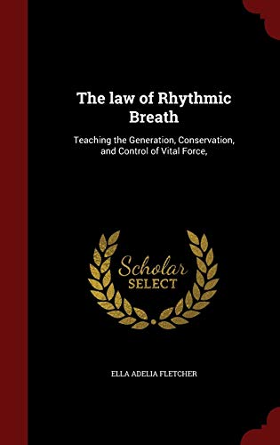 9781298550057: The law of Rhythmic Breath: Teaching the Generation, Conservation, and Control of Vital Force,