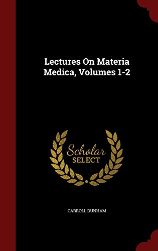 9781298555762: Lectures On Materia Medica, Volumes 1-2