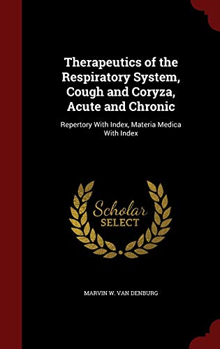 9781298558565: Therapeutics of the Respiratory System, Cough and Coryza, Acute and Chronic: Repertory With Index, Materia Medica With Index