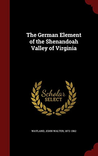 9781298568595: The German Element of the Shenandoah Valley of Virginia