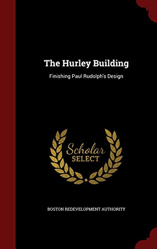 9781298574688: The Hurley Building: Finishing Paul Rudolph's Design