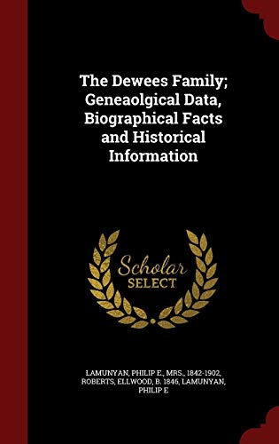 9781298579904: The Dewees Family; Geneaolgical Data, Biographical Facts and Historical Information