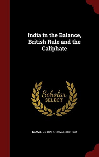 Imagen de archivo de India in the Balance, British Rule and the Caliphate a la venta por ThriftBooks-Atlanta