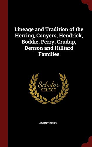 9781298583154: Lineage and Tradition of the Herring, Conyers, Hendrick, Boddie, Perry, Crudup, Denson and Hilliard Families