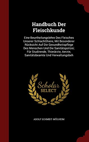 9781298586056: Handbuch Der Fleischkunde: Eine Beurtheilungslehre Des Fleisches Unserer Schlachtthiere, Mit Besonderer Rcksicht Auf Die Gesundheitspflege Des ... Aerzte, Sanittsbeamte Und Verwaltungsbeh