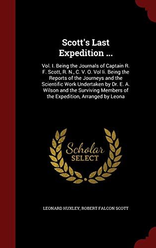 Stock image for Scott's Last Expedition .: Vol. I. Being the Journals of Captain R. F. Scott, R. N., C. V. O. Vol Ii. Being the Reports of the Journeys and the S for sale by ThriftBooks-Atlanta