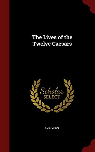 9781298593924: The Lives of the Twelve Caesars